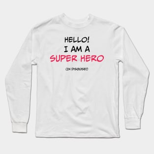 Super Hero in Disguise Long Sleeve T-Shirt